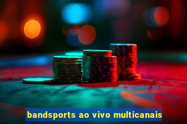 bandsports ao vivo multicanais